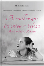 A Mulher Que Inventou A Beleza: A Vida De Helena Rubinstein