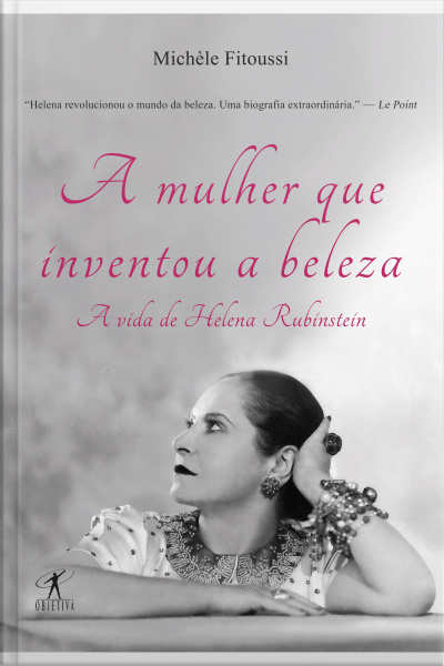A Mulher Que Inventou A Beleza: A Vida De Helena Rubinstein