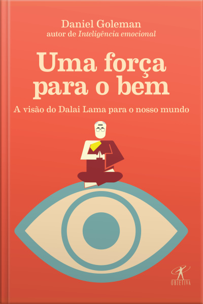 Uma Força Para O Bem: A Visão Do Dalai Lama Para O Nosso Mundo