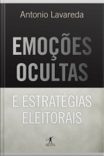 Emoções Ocultas E Estratégias Eleitorais