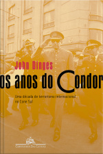 Os Anos Do Condor: Uma Década De Terrorismo Internacional No Cone Sul