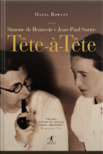 Tête-à-tête: Simone De Beauvoir E Jean-paul Sartre