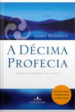 A Décima Profecia: Aprofundando A Visão