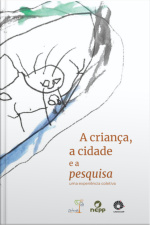 Grupo 3 - A Criança, A Cidade E A Pesquisa
