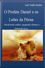O Profeta Daniel E Os Leões Da Pérsia