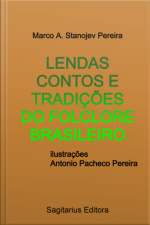 Lendas Contos E Tradições Do Folclore Brasileiro