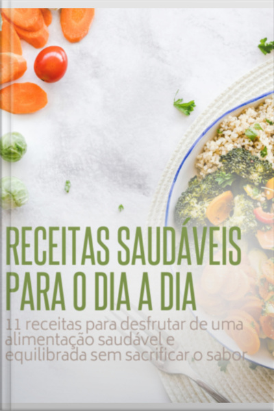 Receitas Saudáveis Para O Dia A Dia