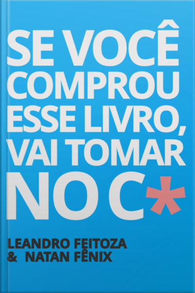 Se Você Comprou Esse Livro, Vai Tomar No C*