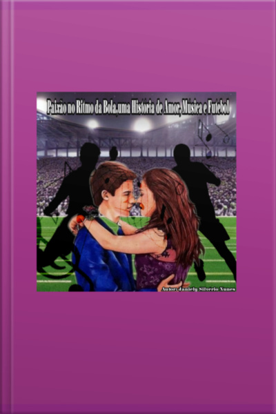 Paixão No Ritmo Da Bola, Uma História De Amor, Música E Futebol