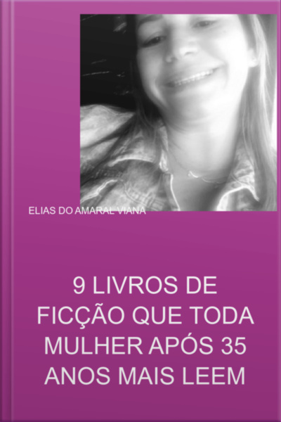 9 Livros De Ficção Que Toda Mulher Após 35 Anos Mais Leem