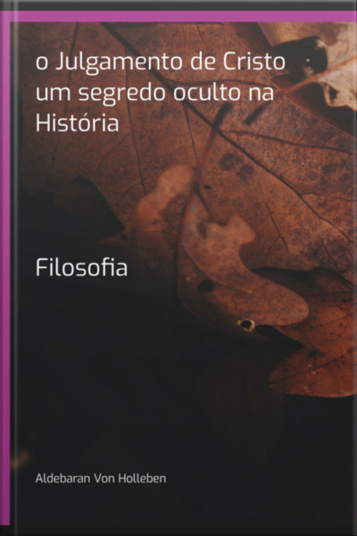 O Julgamento De Cristo Um Segredo Oculto Na História
