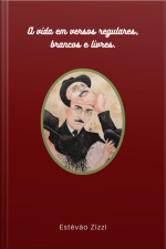 A Vida Em Versos Regulares, Brancos E Livres.
