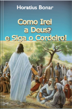 Como Irei A Deus? E Siga O Cordeiro!