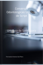 Conversas Odontológicas: Um Guia De Script