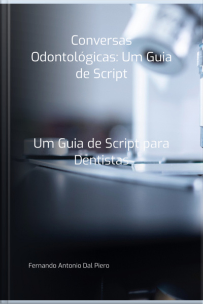 Conversas Odontológicas: Um Guia De Script