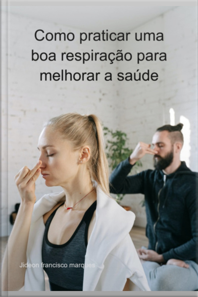 Como Praticar Uma Boa Respiração Para Melhorar A Saúde
