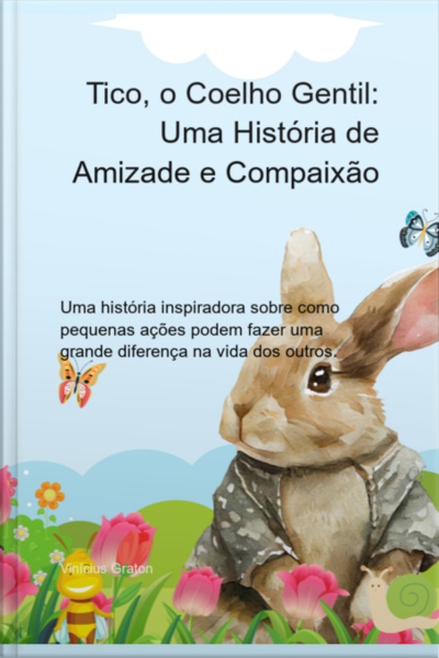 Tico, O Coelho Gentil: Uma História De Amizade E Compaixão