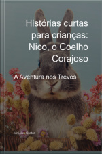 Histórias Curtas Para Crianças: Nico, O Coelho Corajoso