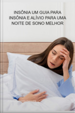 Insônia Um Guia Para Insônia E Alívio Para Uma Noite De Sono Melhor