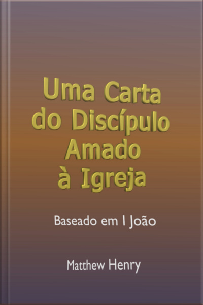 Uma Carta Do Discípulo Amado À Igreja