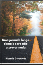 Uma Jornada Longa Demais Para Não Escrever Nada