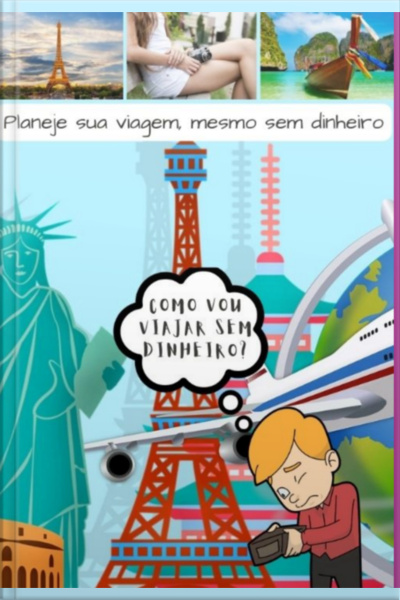 Planeje Sua Viagem, Mesmo Sem Dinheiro