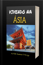 Vivendo Na Ásia: Tudo Sobre Morar Na Ásia - Guia Completo