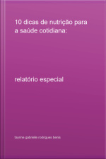 10 Dicas De Nutrição Para A Saúde Cotidiana: