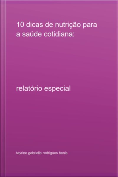 10 Dicas De Nutrição Para A Saúde Cotidiana: