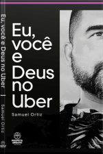 Eu, Você E Deus No Uber