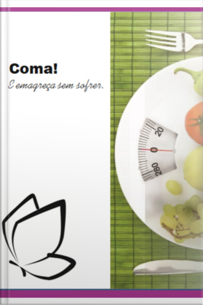 Coma!e Emagreça Sem Sofrer.