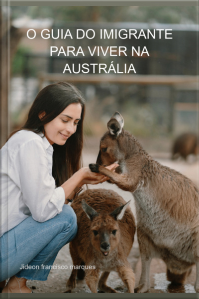 O Guia Do Imigrante Para Viver Na Austrália