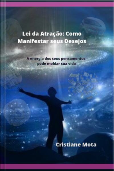 Lei Da Atração: Como Manifestar Seus Desejo