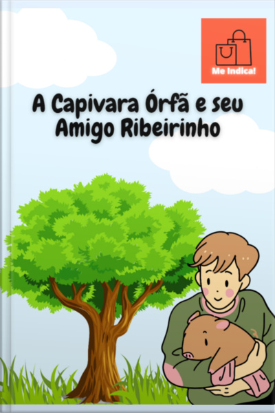 A Capivara Órfã E Seu Amigo Ribeirinho