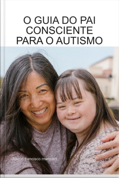 O Guia Do Pai Consciente Para O Autismo