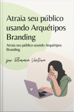 Atraia Seu Público Usando Arquétipos Branding