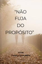 Não Fuja Do Propósito