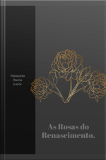 As Rosas Do Renascimento