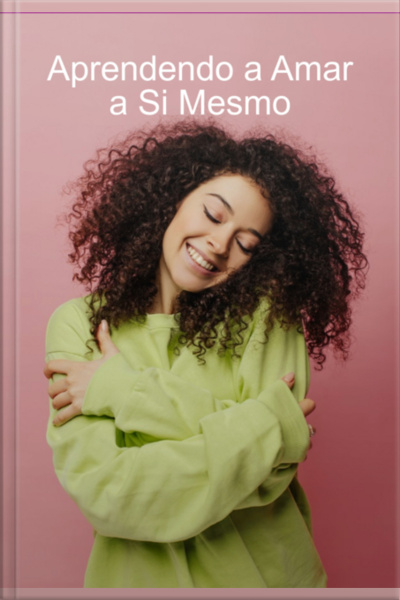 Aprendendo A Amar A Si Mesmo