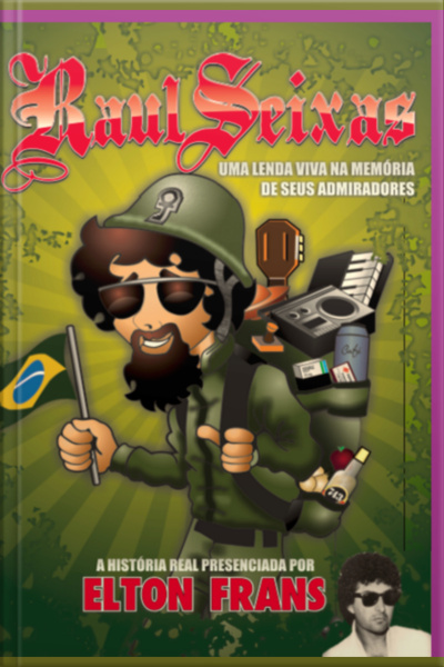 Raul Seixas - Uma Lenda Viva Na Memória De Seus Admiradores