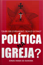 quer Ser O Primeiro, Seja O Último. Política Na Igreja?