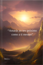 amarás Ao Teu Próximo Como A Ti Mesmo