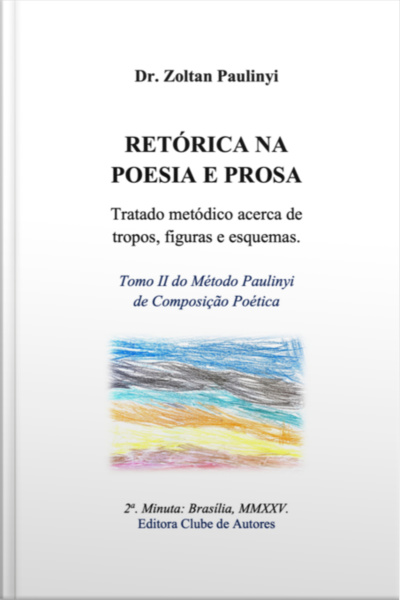 Retórica Na Poesia E Prosa: Tratado Metódico Acerca De Tropos, Figuras E Esquemas.