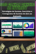 Como Ganhar Dinheiro Na Internet: Estratégias De Sucesso