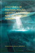 Coletânea De Fantasia, Ficção-científica E Por Que Não, Um Pouco De Humor?