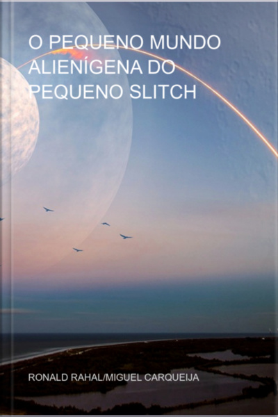 O Pequeno Mundo Alienígena Do Pequeno Slitch