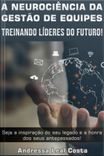 A Neurociência Da Gestão De Equipes