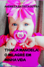 Thaila Manoela: O Milagre Em Minha Vida