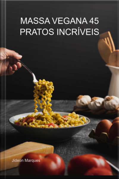 Massa Vegana 45 Pratos Incríveis