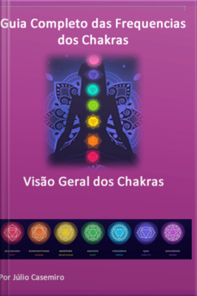 Guia Completo Das Frequências Dos Chakras
